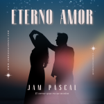 Portada del álbum Eterno Amor de Jam Pascal — música romántica sobre pasión, entrega y conexión del alma.